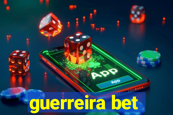 guerreira bet